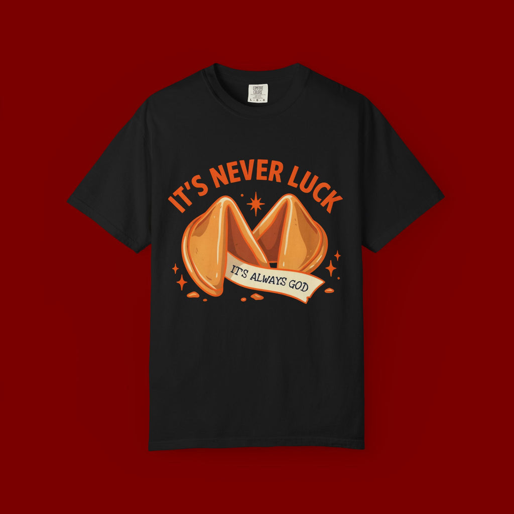 Christian Graphic T-Shirt — “It’s Never Luck, It’s Always God” Fortune Cookie Design