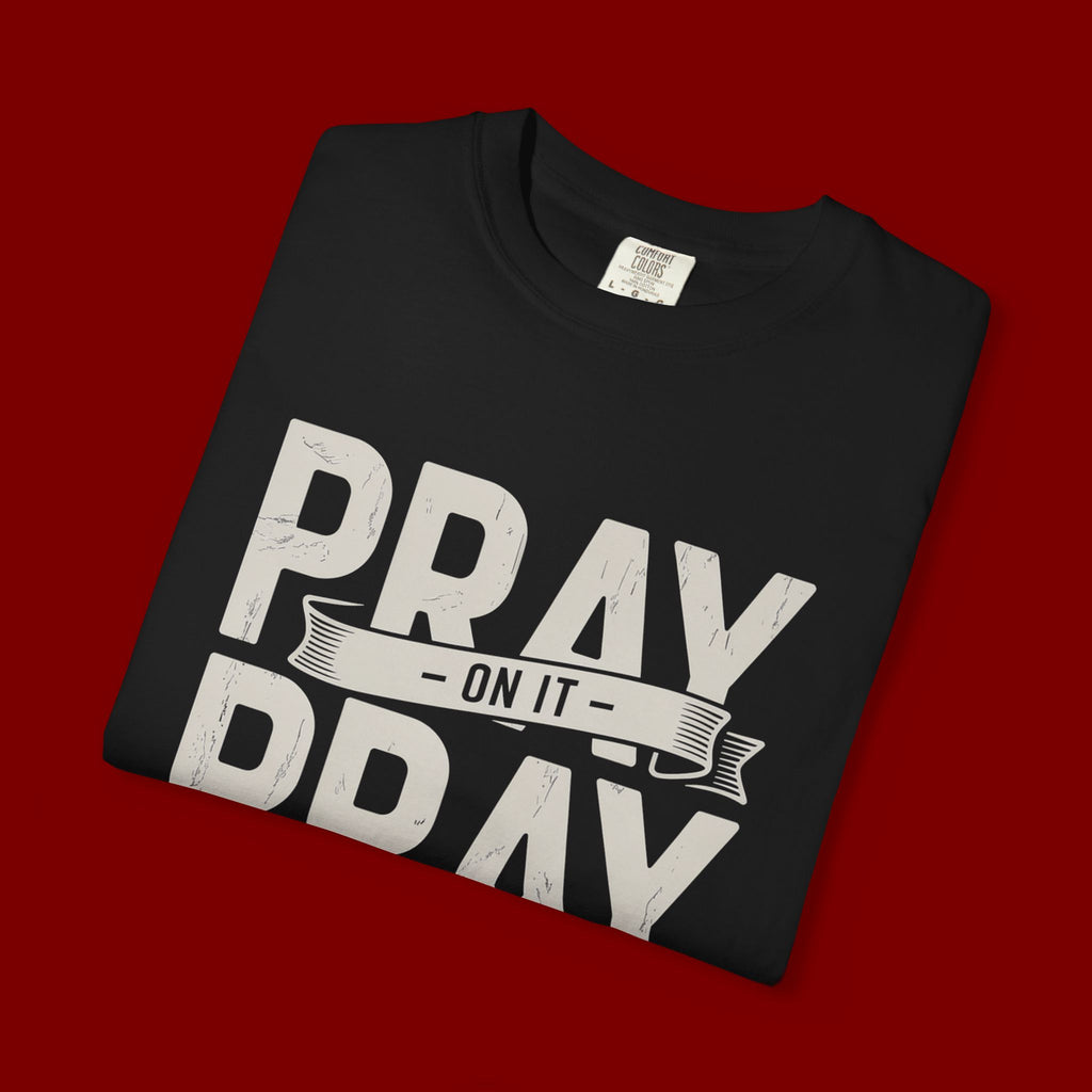 Prayer T-Shirt — "Pray On It, Pray Over It, Pray Through It" Christian Tee