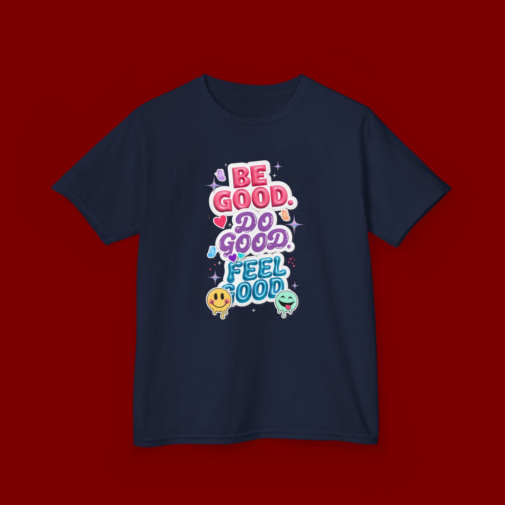 Kids Tee — "Be Good, Do Good, Feel Good" Positive Message Shirt