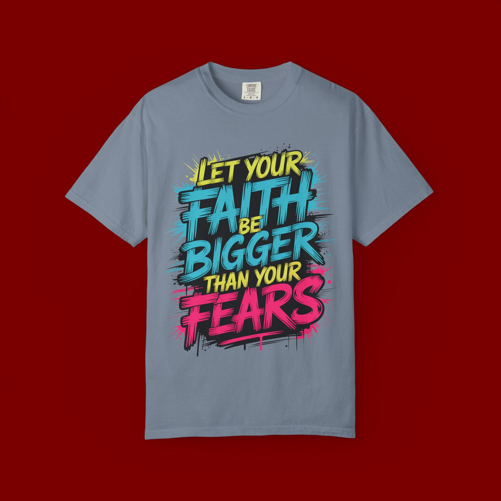 Faith Over Fear Graphic T-Shirt — "Let Your Faith Be Bigger Than Your Fears" Inspirational Tee