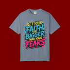 Faith Over Fear Graphic T-Shirt — "Let Your Faith Be Bigger Than Your Fears" Inspirational Tee