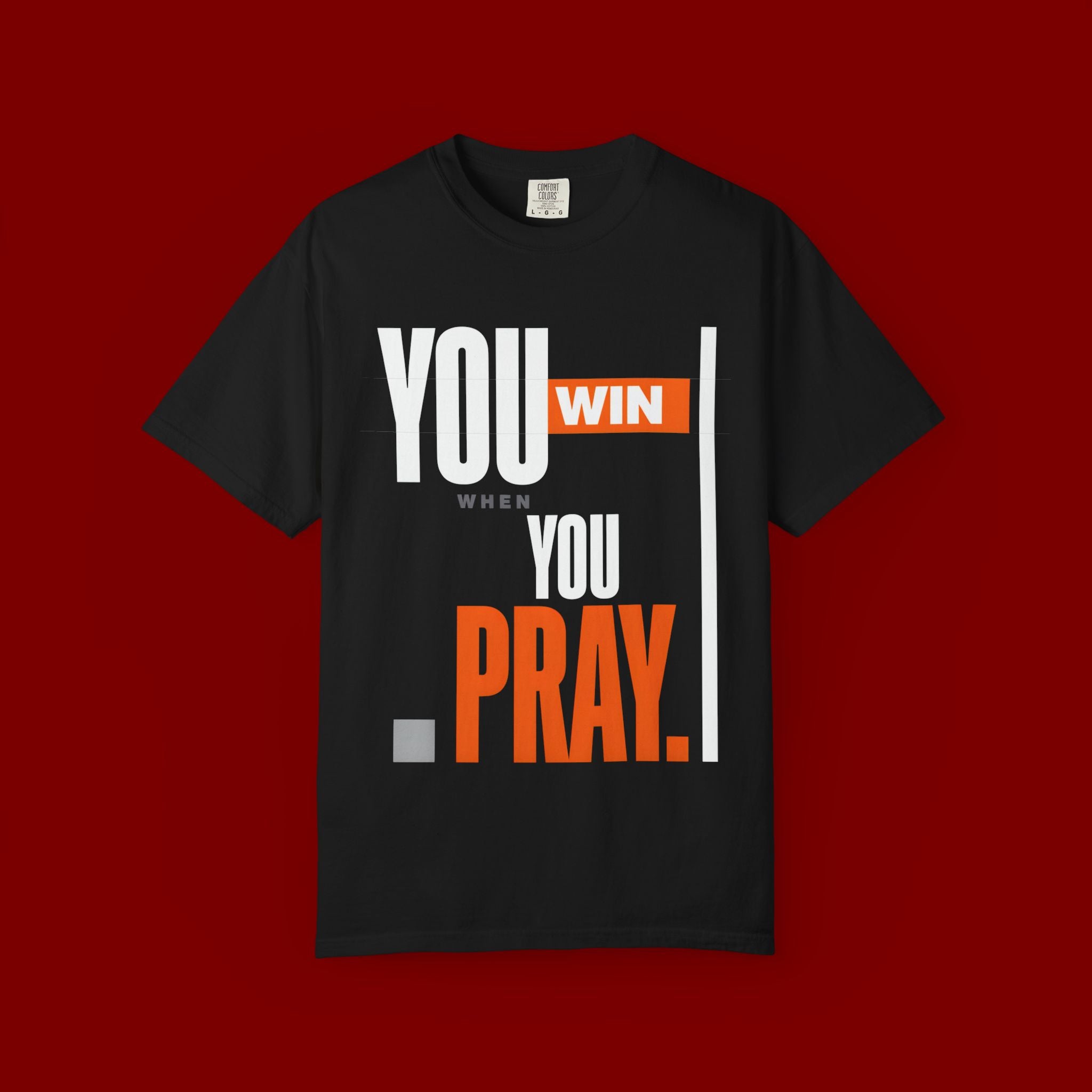 You Win You Pray T-Shirt — Inspirational Faith Graphic Tee