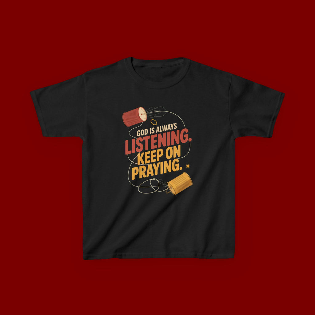Kids Tee — "God Is Always Listening, Keep On Praying" Inspirational Religious Shirt
