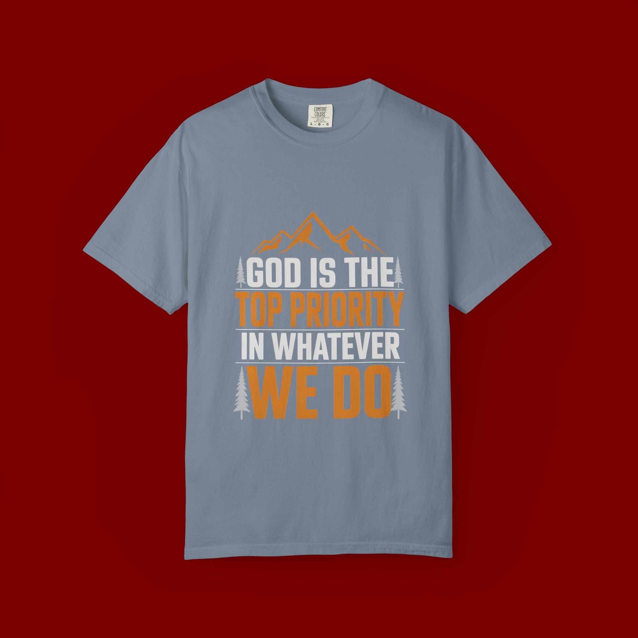 Faith-Based T-Shirt — “God Is the Top Priority in Whatever We Do”