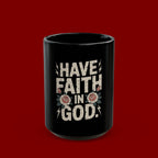 Have Faith In God Black Mug — Christian Inspirational Coffee Cup (11oz & 15oz)