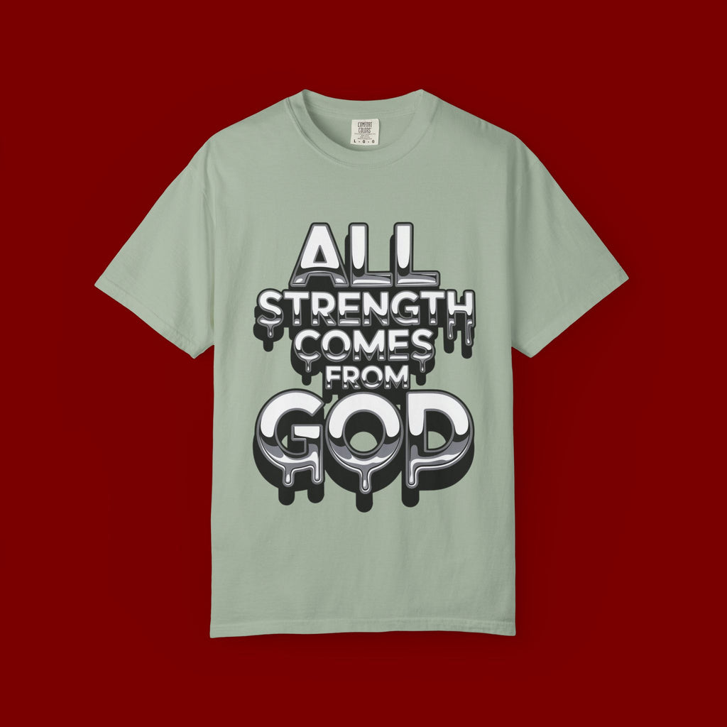 All Strength Comes From God T-Shirt — Christian Faith Graphic Tee