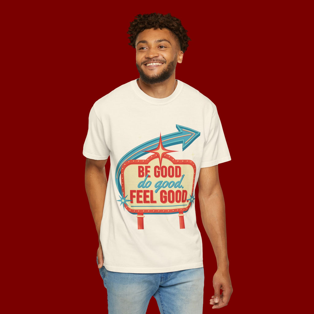 T-Shirt — "Be Good Do Good Feel Good" Retro Sign Graphic