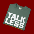 Talk Less Work More T-Shirt — Motivational Work Ethic Tee