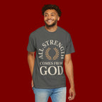 All Strength Comes From God T-Shirt — Christian Faith Tee