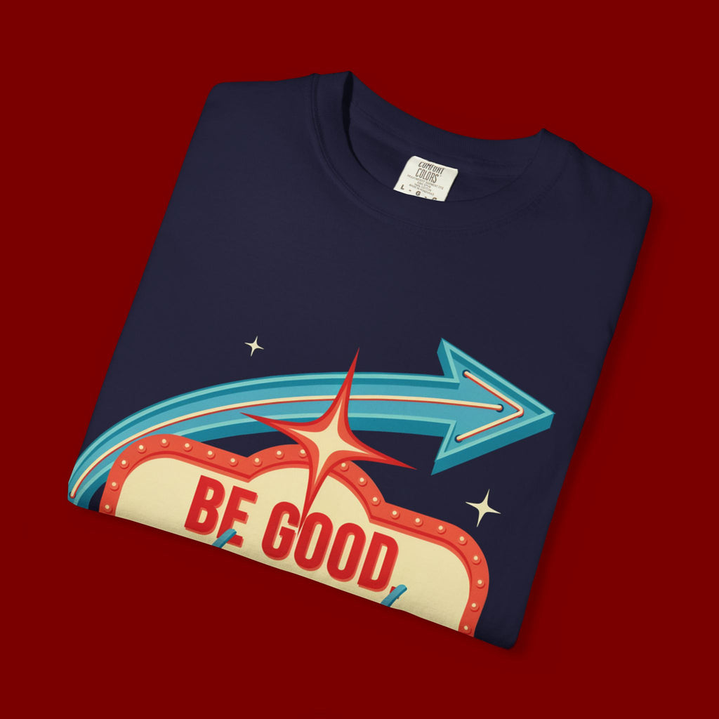 T-Shirt — "Be Good Do Good Feel Good" Retro Sign Graphic