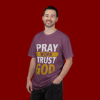 Pray Work Trust God T-Shirt — Inspirational Faith Tee for Christians