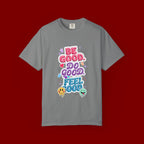 Be Good Do Good Feel Good T-Shirt — Positive Message Graphic Tee