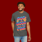 God Is Good All The Time T-Shirt — Positive Christian Graphic Tee