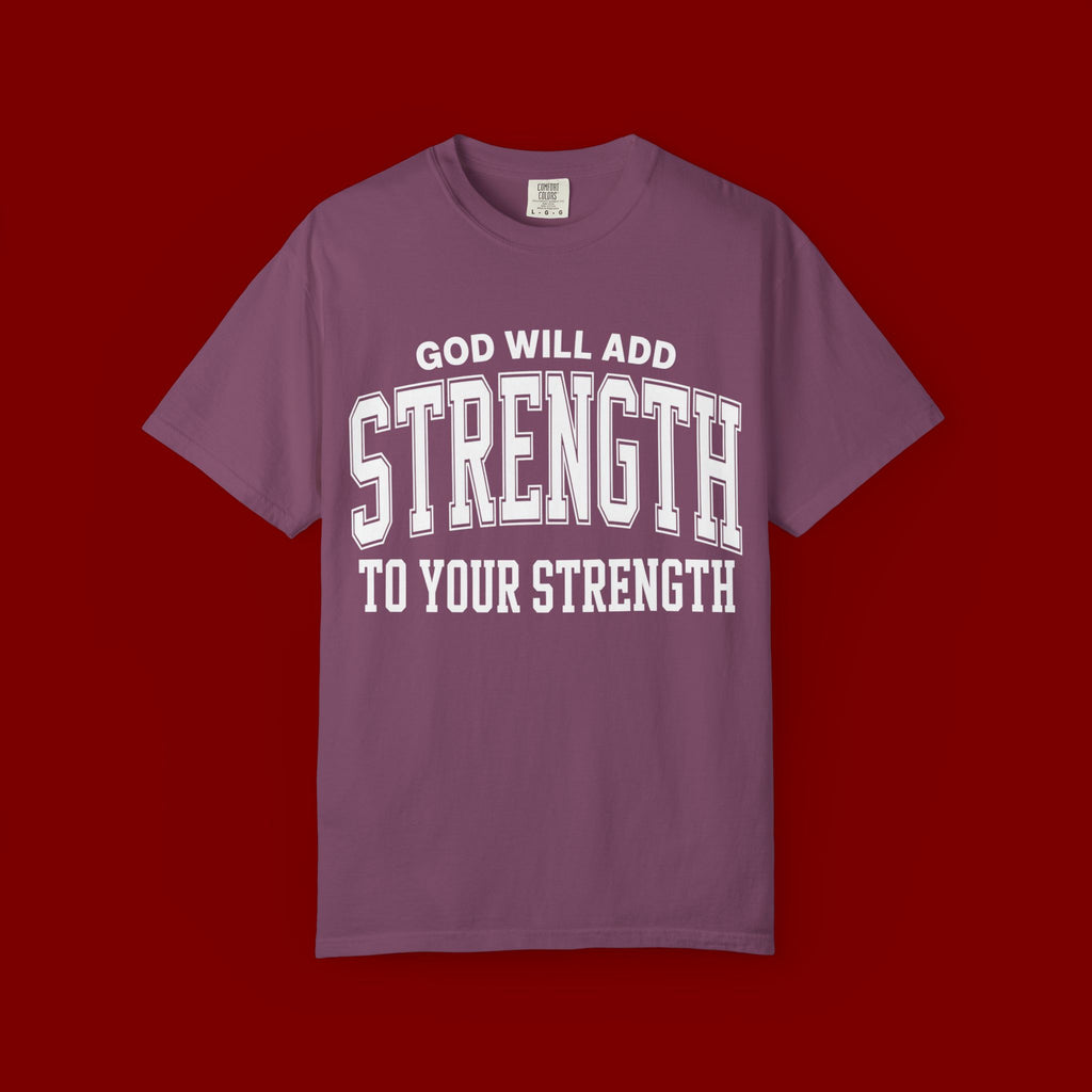 Strength Faith T-Shirt — "God Will Add Strength to Your Strength" Inspirational Tee