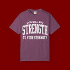 Strength Faith T-Shirt — "God Will Add Strength to Your Strength" Inspirational Tee