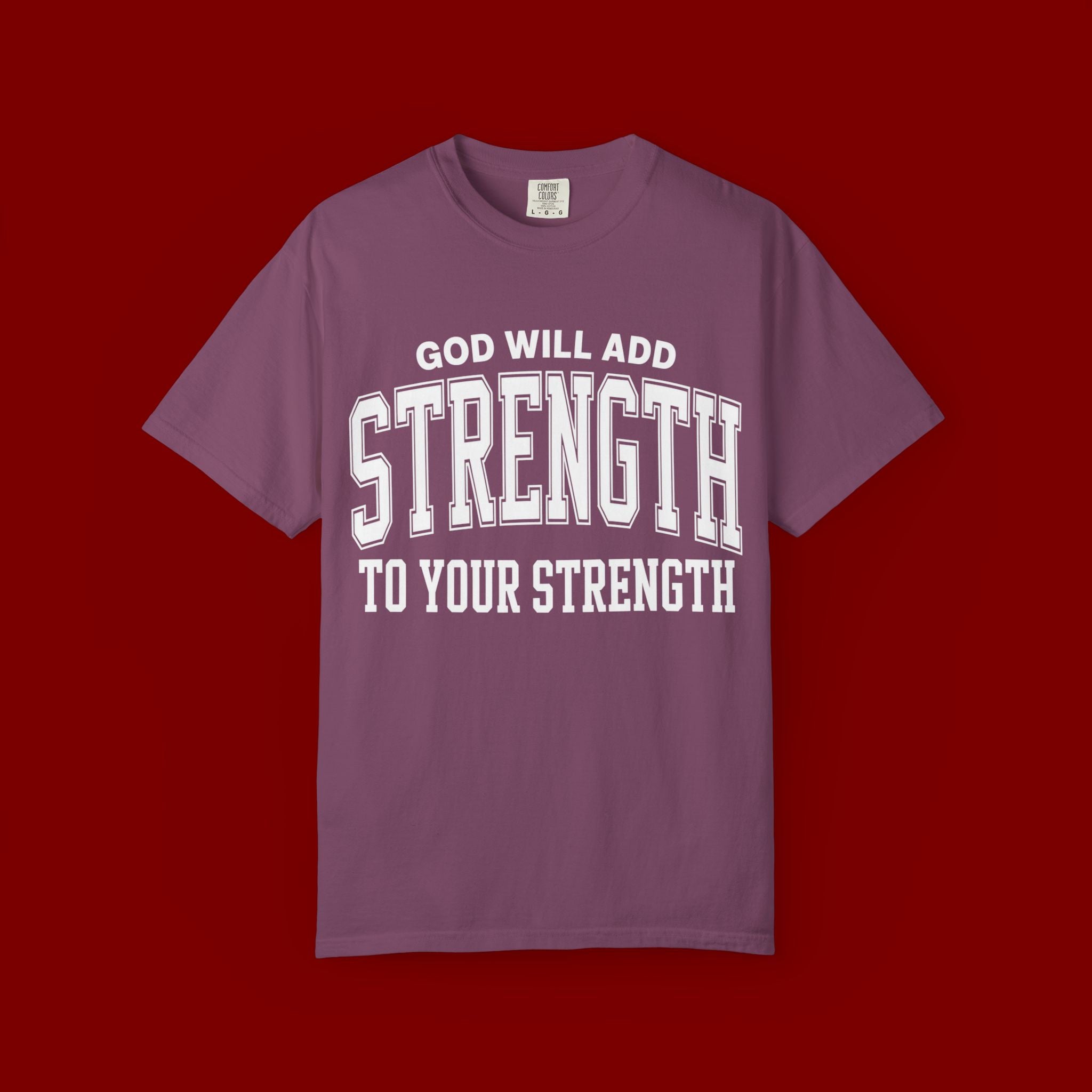Strength Faith T-Shirt — "God Will Add Strength to Your Strength" Inspirational Tee