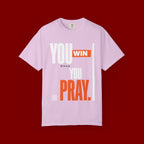You Win You Pray T-Shirt — Inspirational Faith Graphic Tee