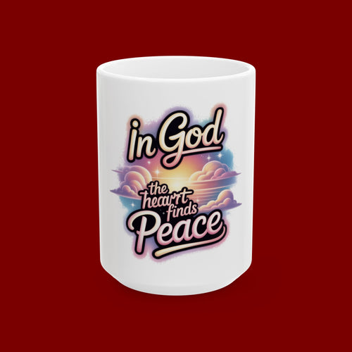 Christian Faith Ceramic Mug — “In God the Heart Finds Peace” Inspirational Coffee Cup (11oz & 15oz)