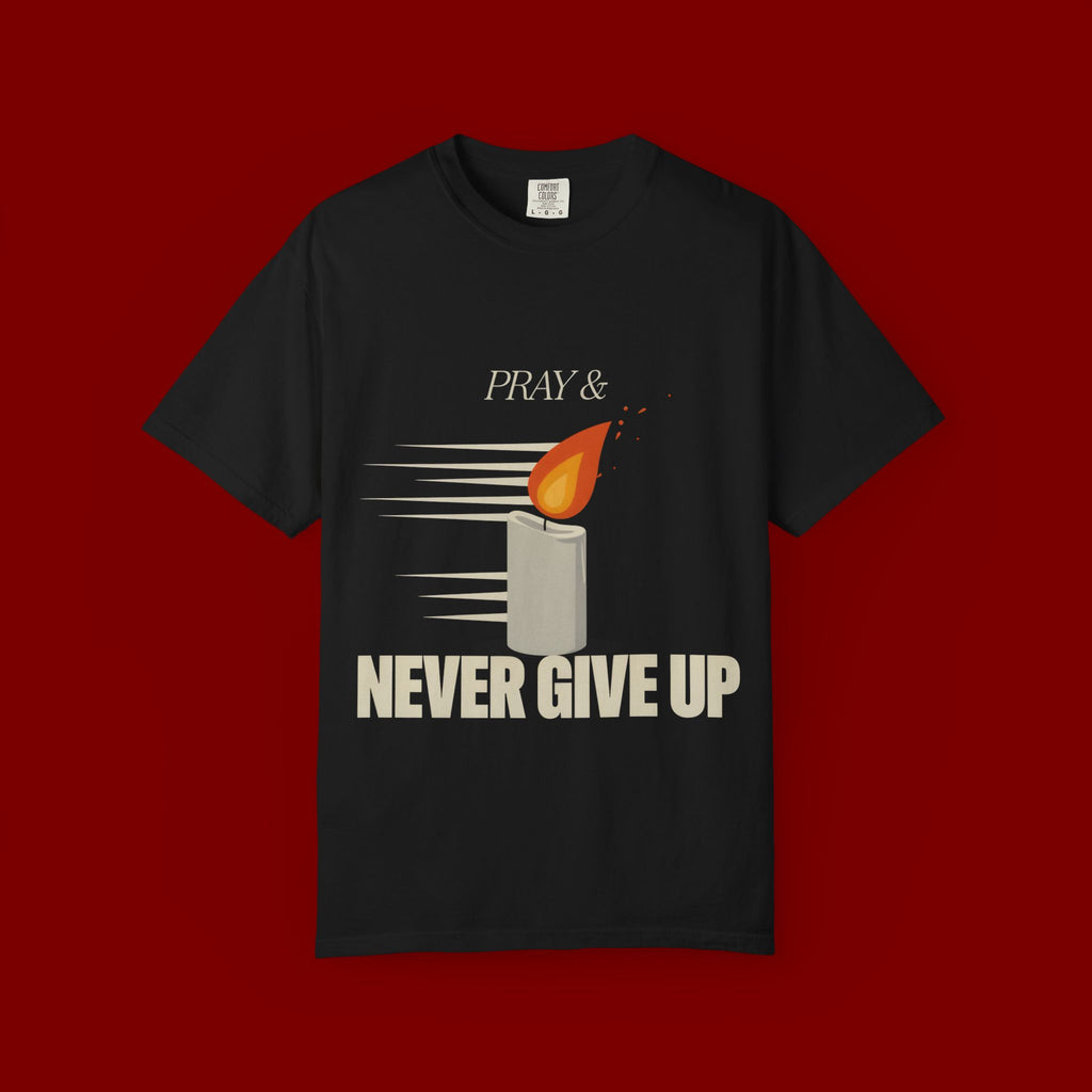 Pray & Never Give Up T‑Shirt — Inspirational Candle Faith Tee