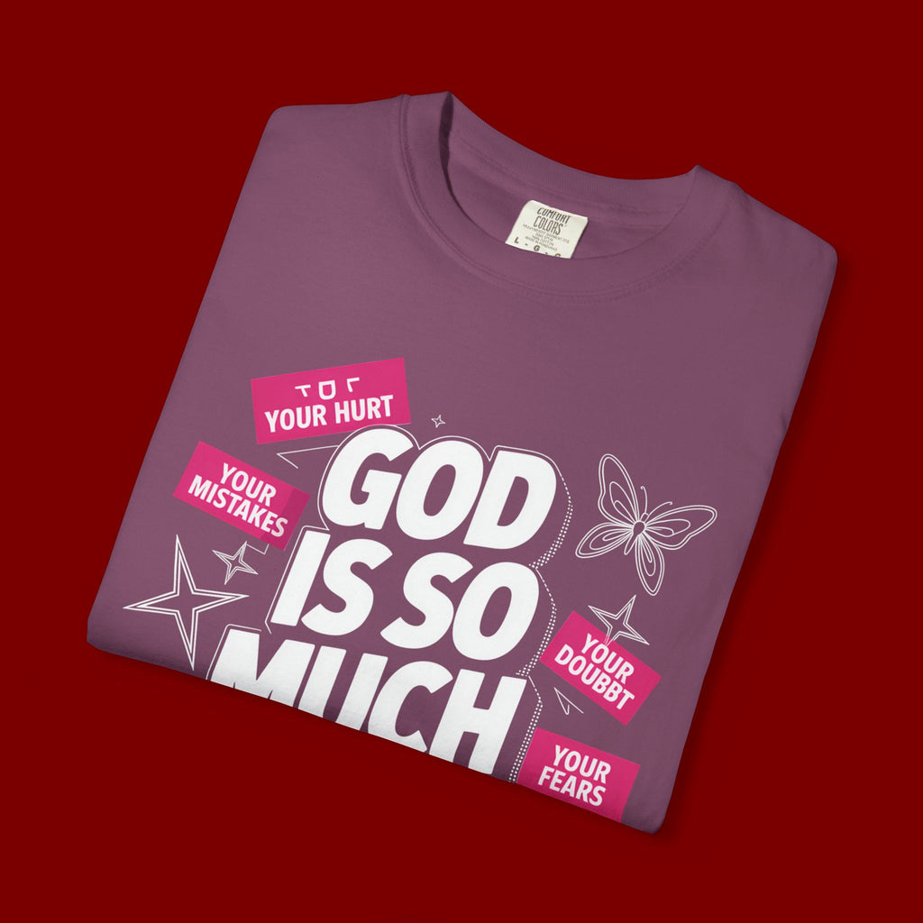 God Is So Much Bigger Than T-Shirt — Inspirational Christian Faith Graphic Tee