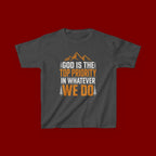 Kids Tee - "God Is the Top Priority in Whatever We Do" Faith Mountain Graphic