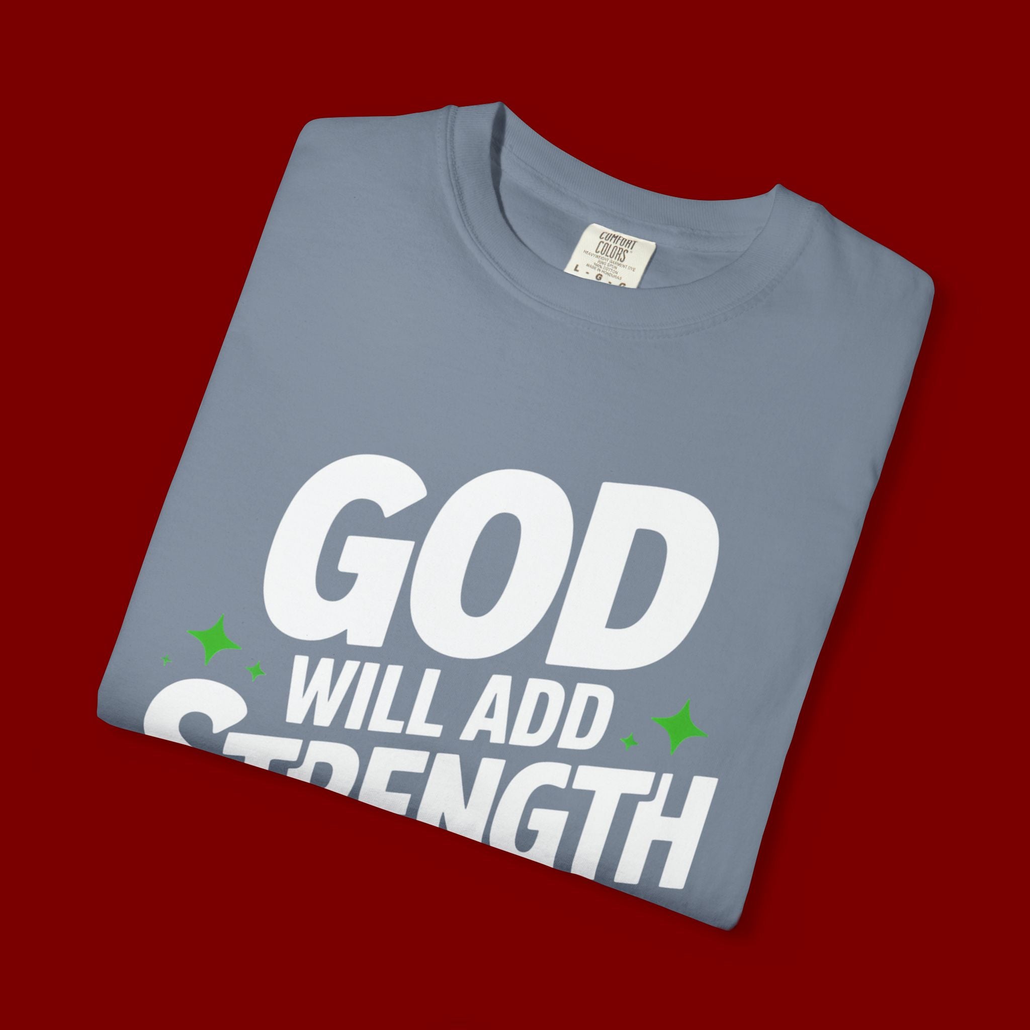 Inspirational T-Shirt — "God Will Add Strength to Your Strength" Christian Faith Tee
