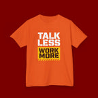 Kids T-Shirt — "Talk Less Work More" Bold Motivational Tee