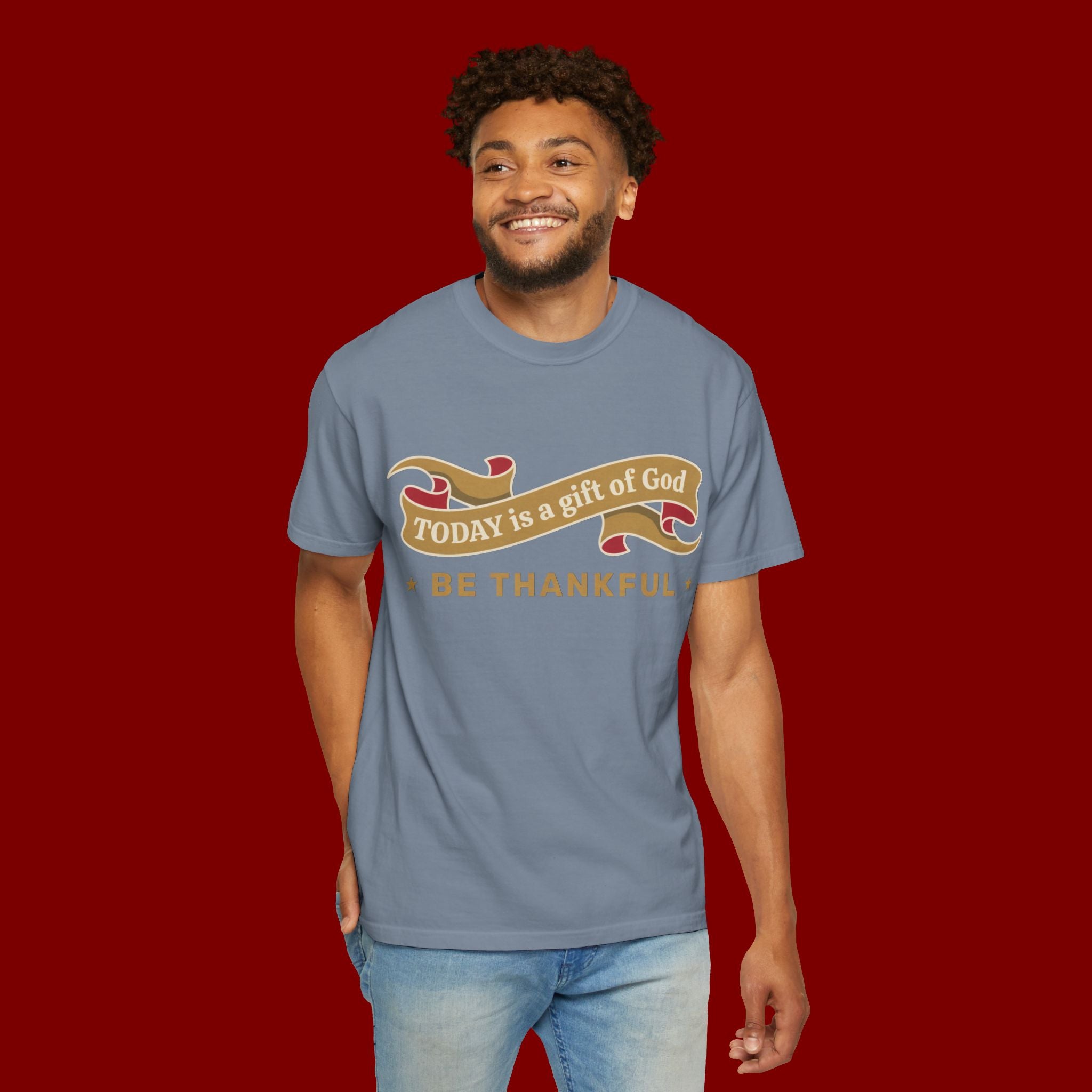 Be Thankful T-Shirt — "Today is a Gift of God" Inspirational Christian Tee