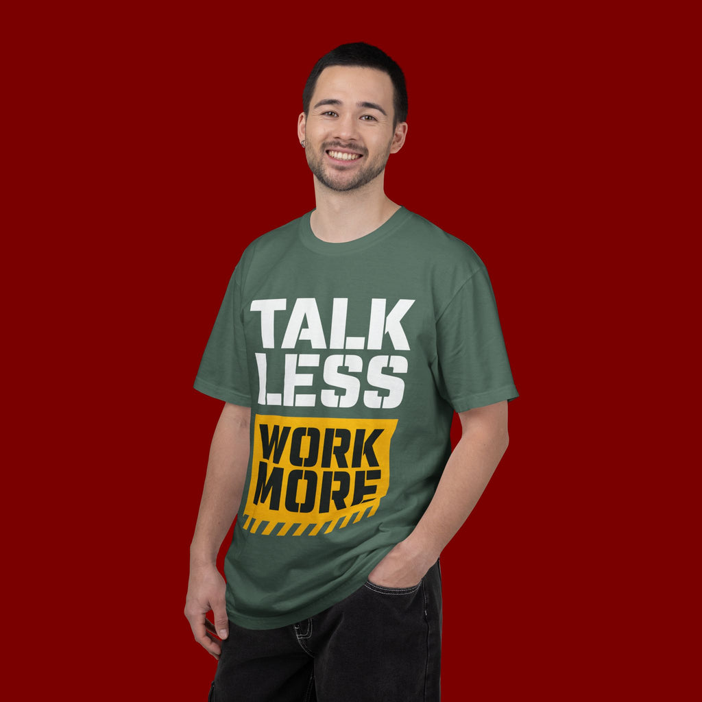 Talk Less Work More T-Shirt — Motivational Work Ethic Tee