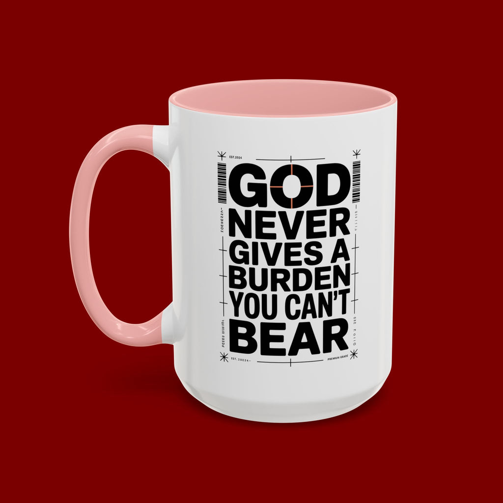 Inspirational Accent Mug – “God Never Gives a Burden You Can’t Bear”