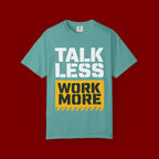 Talk Less Work More T-Shirt — Motivational Work Ethic Tee