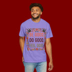 Be Good Do Good Feel Good T-Shirt — Positive Floral Graphic Tee