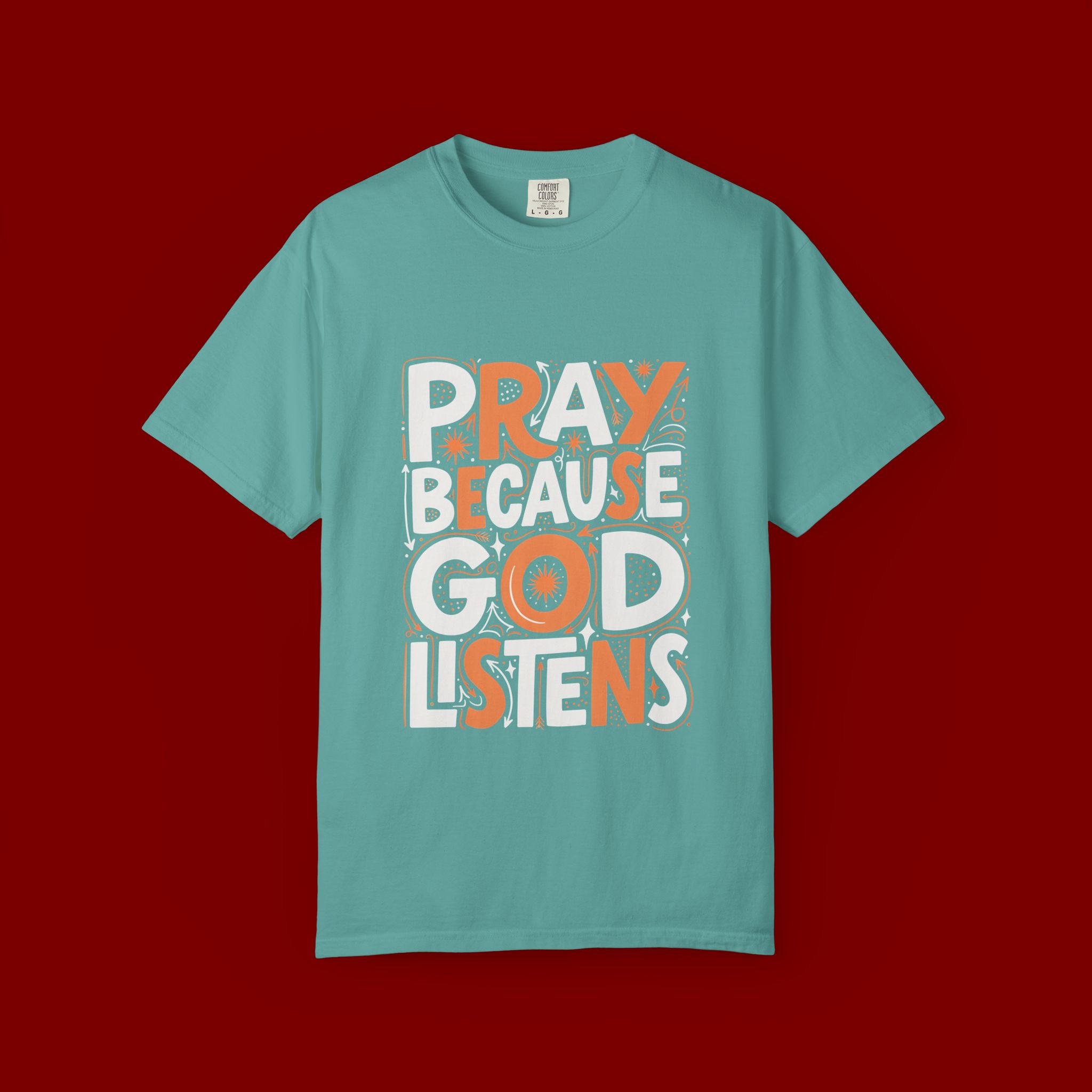 Pray Because God Listens Graphic T-Shirt — Faith-Based Christian Tee