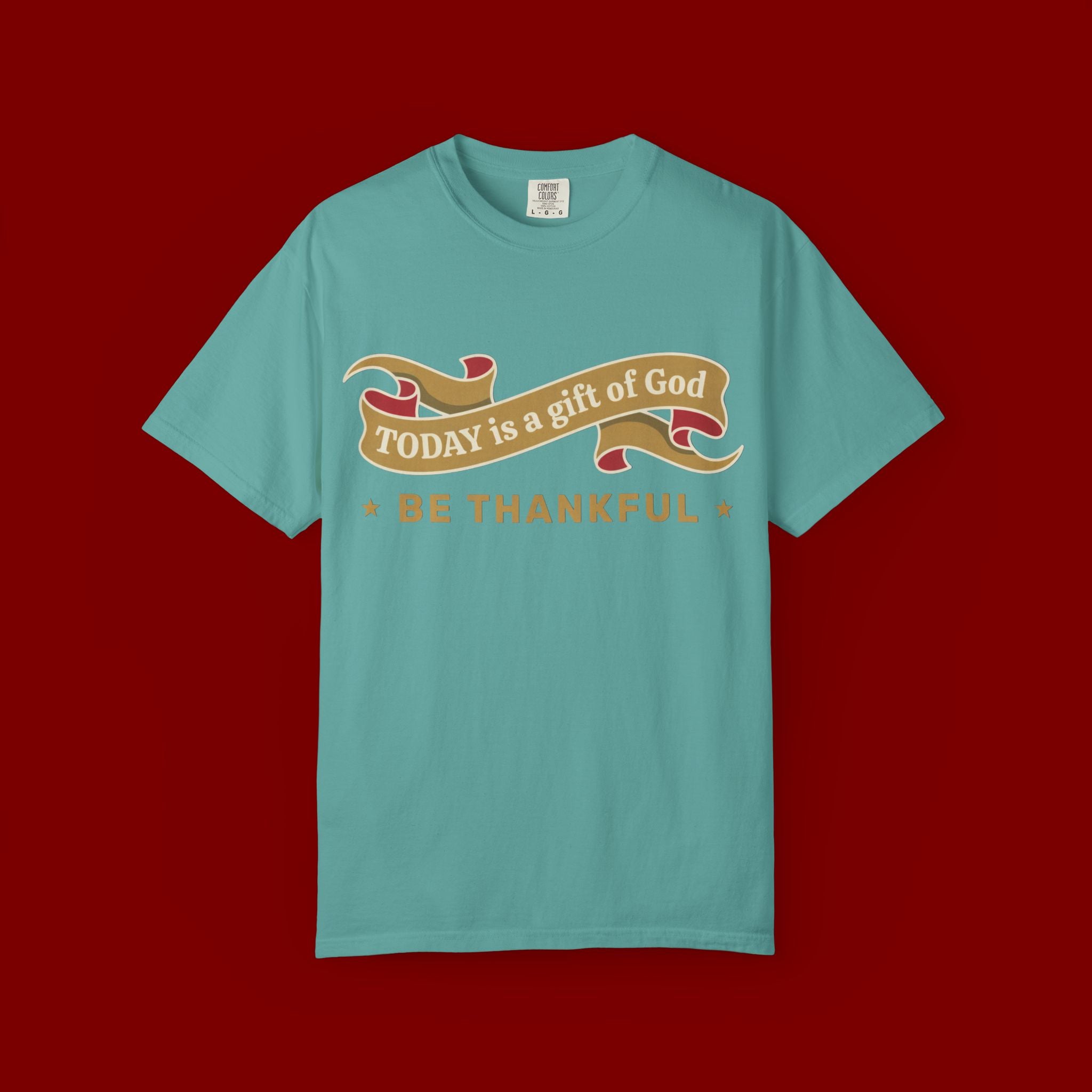 Be Thankful T-Shirt — "Today is a Gift of God" Inspirational Christian Tee