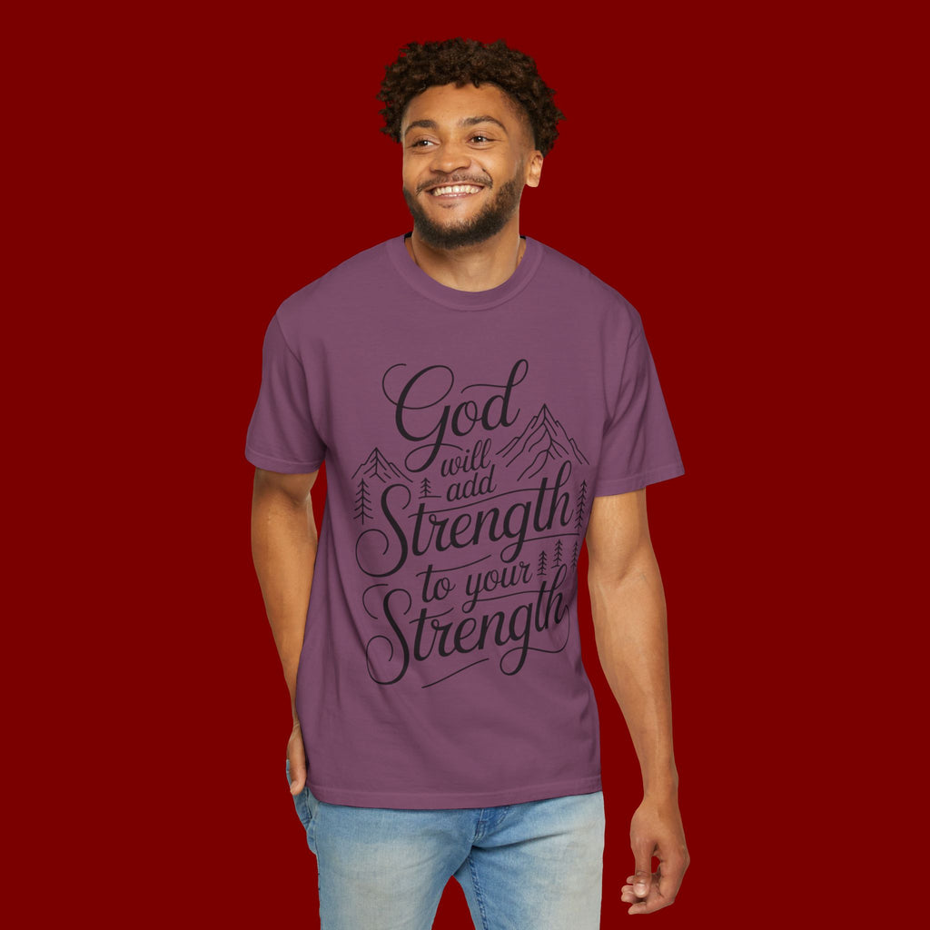 God Will Add Strength to Your Strength T-Shirt
