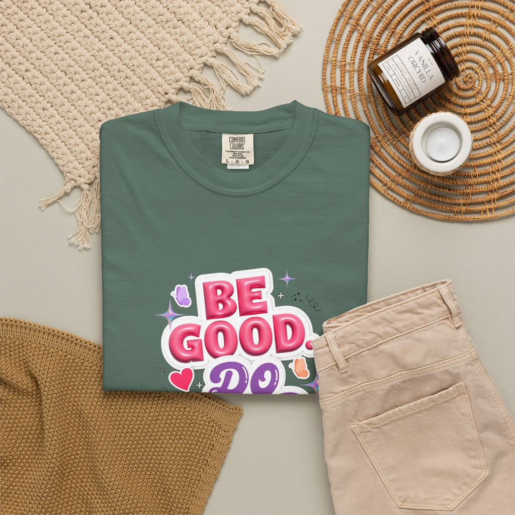 Be Good Do Good Feel Good T-Shirt — Positive Message Graphic Tee