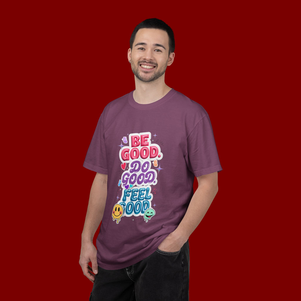 Be Good Do Good Feel Good T-Shirt — Positive Message Graphic Tee