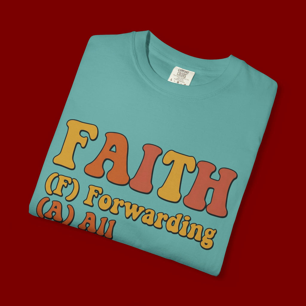 Faith Acronym T-Shirt — "FAITH: Forwarding All Issues To Heaven" Christian Tee