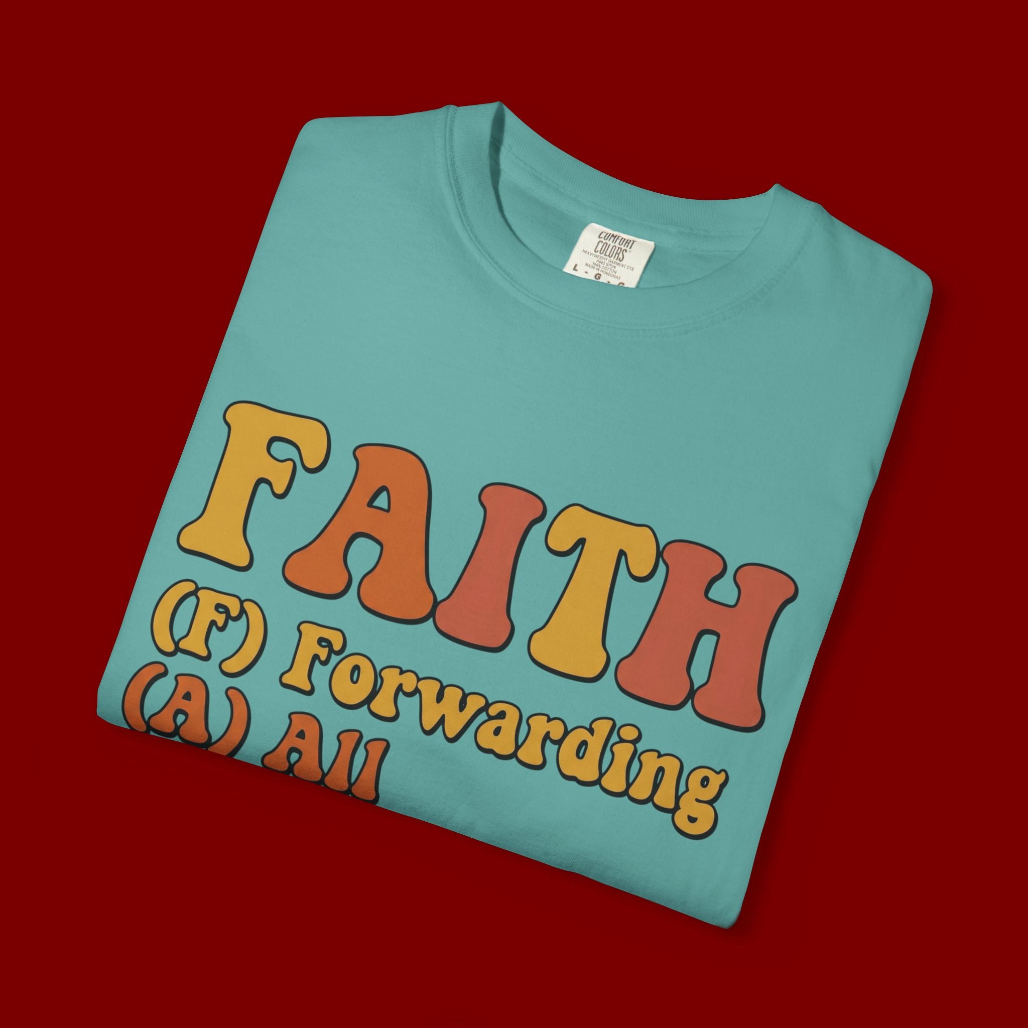 Faith Acronym T-Shirt — "FAITH: Forwarding All Issues To Heaven" Christian Tee