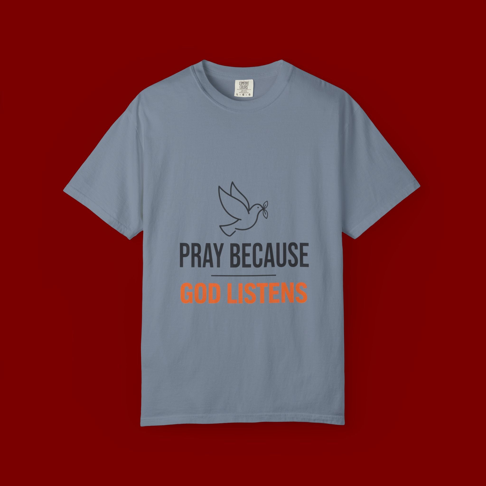 Pray Because God Listens T-Shirt — Inspirational Christian Tee with Dove Design