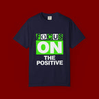 Focus On The Positive T-Shirt — Motivational Graphic Tee