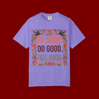 Be Good Do Good Feel Good T-Shirt — Positive Floral Graphic Tee