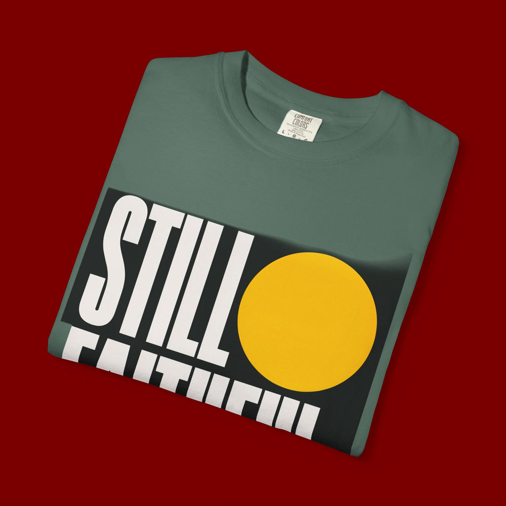 Still Faithful T-Shirt — Modern Faith Graphic Tee