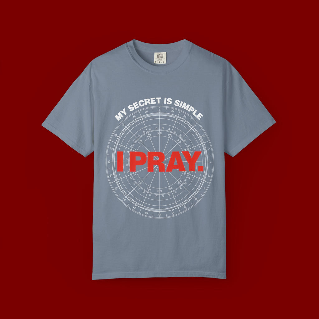 I Pray T‑Shirt — "My Secret Is Simple" Faith Graphic Tee