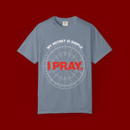 I Pray T‑Shirt — "My Secret Is Simple" Faith Graphic Tee