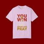 T-Shirt — "You Win When You Pray" Inspirational Faith Graphic Tee