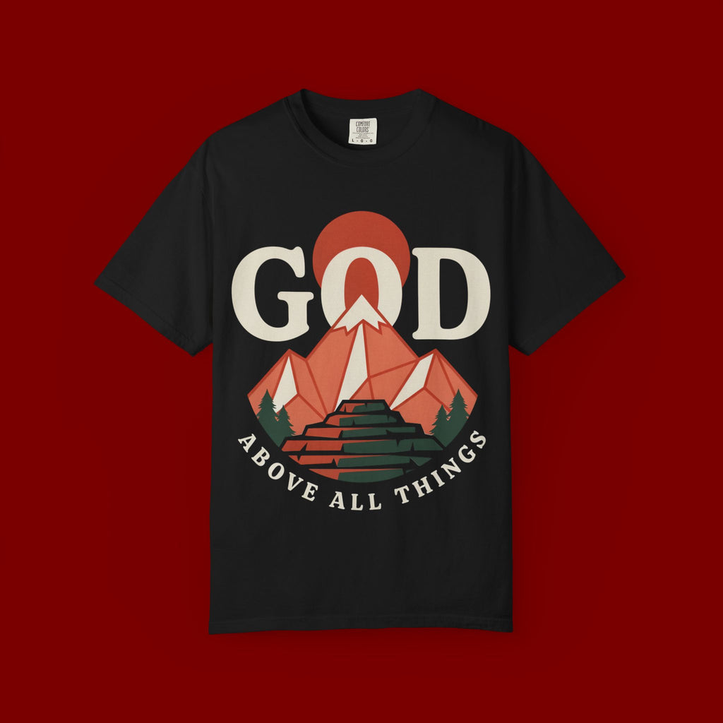 God Above All Things T-Shirt — Mountain Faith Graphic Tee