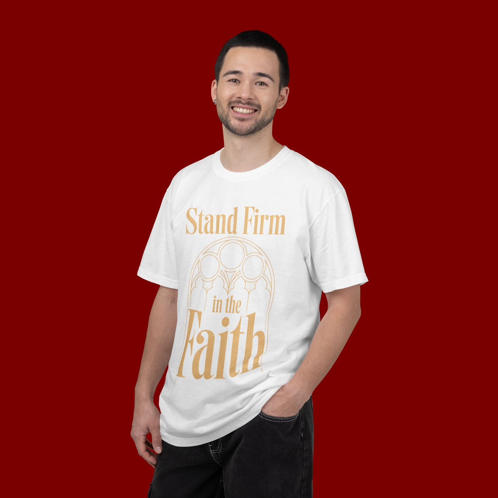 Stand Firm in the Faith T-Shirt