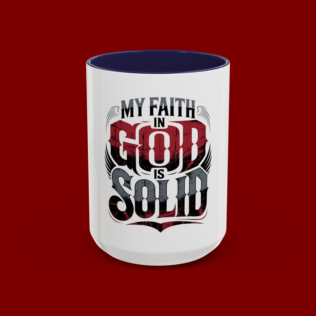 Faith Mug - "My Faith in God is Solid" Christian Coffee Cup (11/15oz)