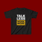 Kids T-Shirt — "Talk Less Work More" Bold Motivational Tee